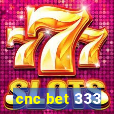 cnc bet 333